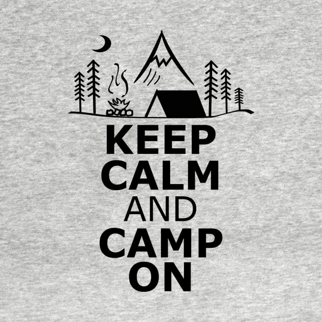 Keep Calm and Camp On by TnTees